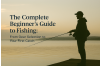 A Beginner’s Guide to Fishing